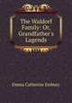 The Waldorf Family: Or, Grandfather`s Lagends, Emma Catherine Embury 