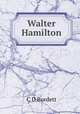 Walter Hamilton, C D Burdett 