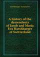 A history of the descendents of Jacob and Maria Eva Harshbarger of Switzerland, Harshbarger Association 