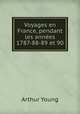 Voyages en France, pendant les annes 1787-88-89 et 90, Arthur Young 