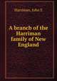 A branch of the Harriman family of New England, Harriman, John E 