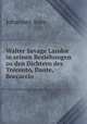 Walter Savage Landor in seinen Beziehungen zu den Dichtern des Trecento, Dante, Boccaccio ., Johannes Auer 