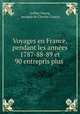 Voyages en France, pendant les annes 1787-88-89 et 90 entrepris plus ., Arthur Young, marquis de Charles Casaux 