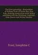 The Frost genealogy : descendants of William Frost of Oyster Bay, New York, showing connections never before published with the Winthrop, Underhill, Feke, Bowne and Wickes families, Frost, Josephine C 