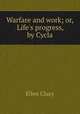 Warfare and work; or, Life`s progress, by Cycla, Ellen Clacy 