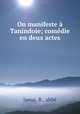 On manifeste Tanindoie; comdie en deux actes, 
