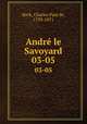 Andr le Savoyard. 03-05, Kock, Charles Paul de, 1793-1871 