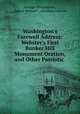 Washington`s Farewell Address: Webster`s First Bunker Hill Monument Oration, and Other Patriotic ., George Washington , Daniel Webster , Abraham Lincoln 