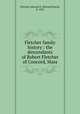 Fletcher family history : the descendants of Robert Fletcher of Concord, Mass., Fletcher, Edward H. (Edward Hatch), b. 1823 