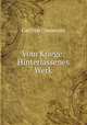 Vom Kriege: Hinterlassenes Werk, Carl Von Clausewitz 