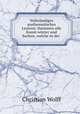 Vollstndiges mathematisches Lexicon: Darinnen alle Kunst-wrter und Sachen, welche in der ., Christian Wolff 