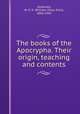 The books of the Apocrypha. Their origin, teaching and contents, Oesterley, W. O. E. (William Oscar Emil), 1866-1950 