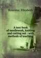 A text-book of needlework, knitting and cutting out : with methods of teaching, Rosevear, Elizabeth 