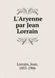 L`Aryenne par Jean Lorrain, Lorrain, Jean, 1855-1906 