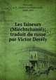 Les faiseurs (Michtchani); traduit du russe par Victor Derly, Pisemski, A. F. (Alekse Feofilaktovich), 1820-1881 