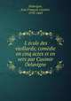 L`cole des vieillards; comdie en cinq actes et en vers par Casimir Delavigne, 