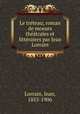 Le trteau; roman de moeurs thtrales et littraires par Jean Lorrain, Lorrain, Jean, 1855-1906 