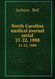 North Carolina medical journal serial. 21-22, 1888, Jackson & Bell 