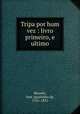 Tripa por hum vez : livro primeiro, e ultimo, 