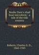 Reube Dare`s shad boat microform : a tale of the tide country, Roberts, Charles G. D., 1860-1943 