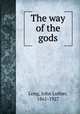 The way of the gods, Long, John Luther, 1861-1927 