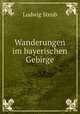 Wanderungen im bayerischen Gebirge, Ludwig Steub 