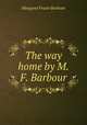 The way home by M.F. Barbour., Margaret Fraser Barbour 