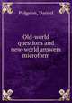 Old-world questions and new-world answers microform, Pidgeon, Daniel 