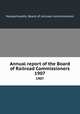Annual report of the Board of Railroad Commissioners. 1907, Massachusetts. Board of railroad commissioners 