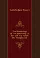 The Wanderings of Tom Starboard, Or, The Life of a Sailor: His Voyages and ., Isabella Jane Towers 