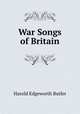 War Songs of Britain, Harold Edgeworth Butler 