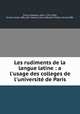 Les rudiments de la langue latine : a l`usage des colleges de l`universit de Paris, Tricot, M,Adams, John, 1735-1826, former owner. BRL,John Adams Library (Boston Public Library) BRL 