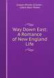 `Way Down East: A Romance of New England Life, Joseph Rhode Grismer , Lottie Blair Parker 