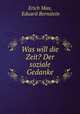 Was will die Zeit? Der soziale Gedanke, Erich Max, Eduard Bernstein 