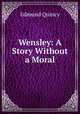 Wensley: A Story Without a Moral, Edmund Quincy 