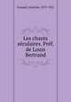 Les chants sculaires. Prf. de Louis Bertrand, Gasquet, Joachim, 1873-1921 