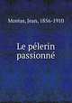 Le plerin passionn, 
