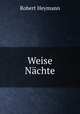 Weise Nchte, Robert Heymann 