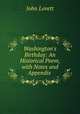 Washington`s Birthday: An Historical Poem, with Notes and Appendix ., John Lovett 