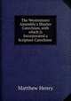 The Westminster Assembly`s Shorter Catechism, with which is Incorporated a Scripture Catechism ., Matthew Henry 