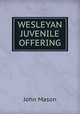 WESLEYAN JUVENILE OFFERING, John Mason 