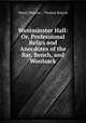 Westminster Hall: Or, Professional Relics and Anecdotes of the Bar, Bench, and Woolsack, Henry [Roscoe , Thomas Roscoe 