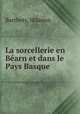 La sorcellerie en Barn et dans le Pays Basque, Barthety, Hilarion 