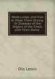Weak Lungs, and how to Make Them Strong: Or Diseases of the Organs of the Chest, with Their Home ., Dio Lewis 