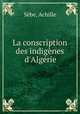 La conscription des indignes d`Algrie, 
