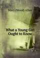 What a Young Girl Ought to Know, Mary (Wood) Allen 
