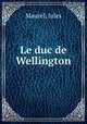 Le duc de Wellington, Maurel, Jules 