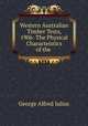 Western Australian Timber Tests, 1906: The Physical Characteistics of the ., George Alfred Julius 