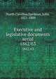 Executive and legislative documents serial. 1862/63, North Carolina,Spelman, John, 1821-1889 