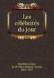 Les clbrits du jour, Jourdan, Louis, 1810-1881,Delord, Taxile, 1815-1877 